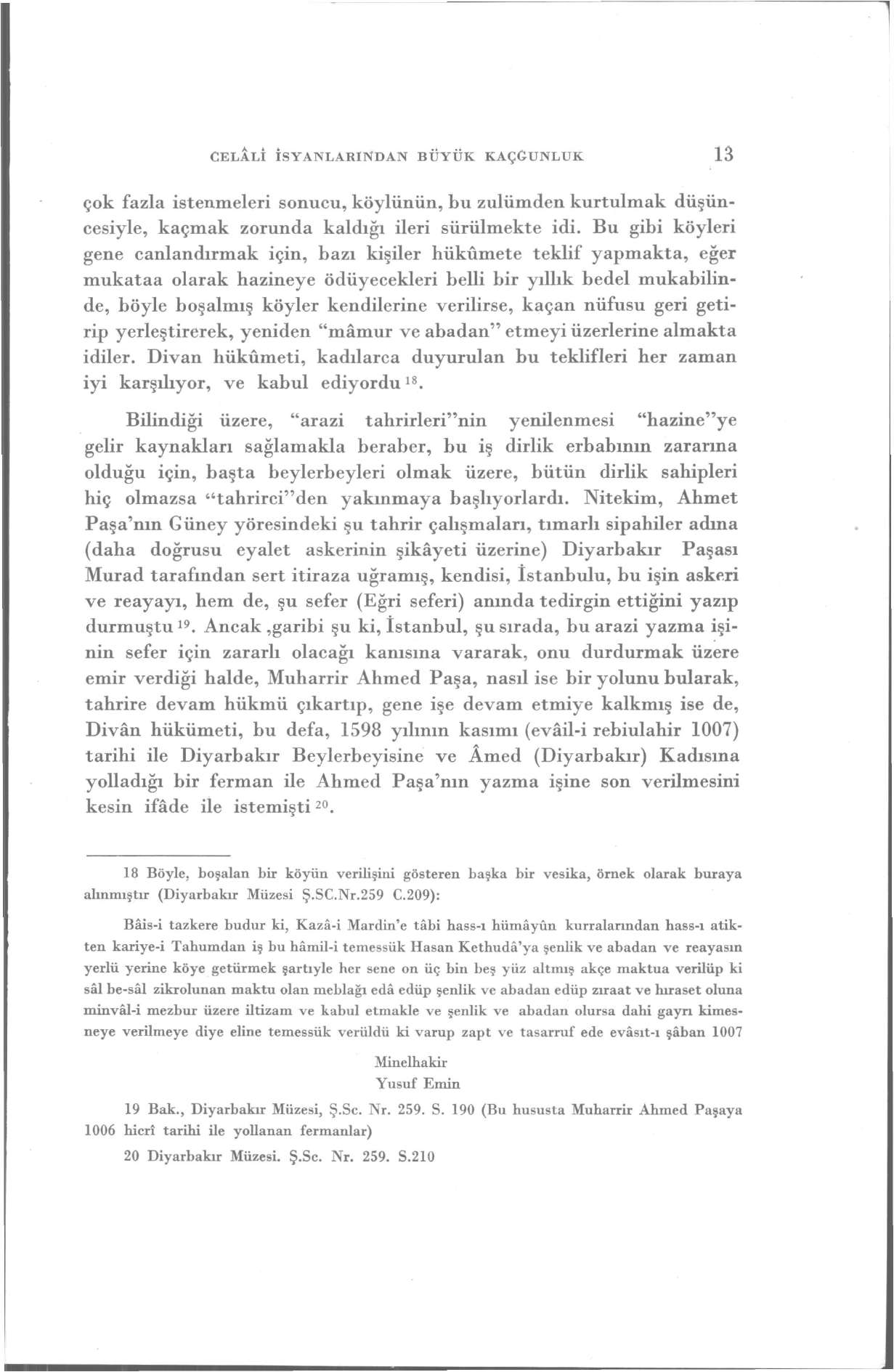 CELLİ İSYANLARINDAN BÜYÜK KAÇGUNLUK 13 çok fazla istenmeleri sonucu, köylünün, bu zulümden kurtulmak düşüncesiyle, kaçmak zorunda kaldığı ileri sürülmekte idi.