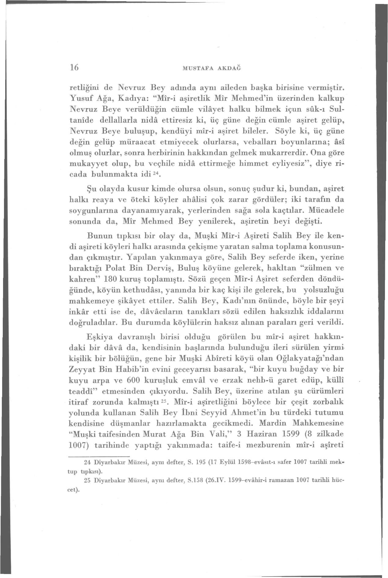 16 MUSTAFA AKDAĞ retliğini de Nevruz Bey adında aynı aileden başka birisine vermiştir.