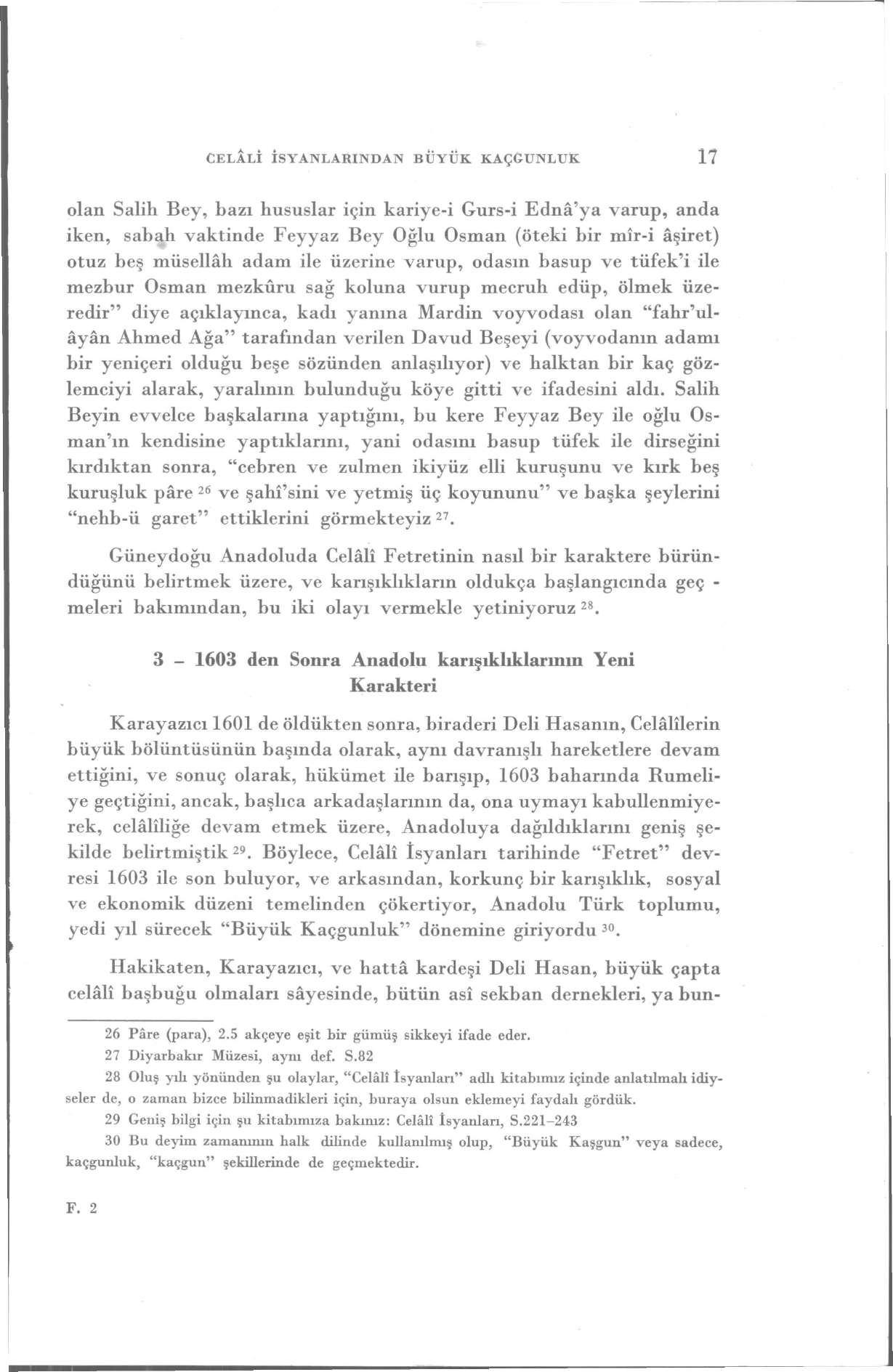 CELLİ İSYANLARINDAN BÜYÜK KAÇGUNLUK 17 olan Salih Bey, bazı hususlar için kariye-i Gurs-i Ednâ'ya varup, anda iken, sabah vaktinde Feyyaz Bey Oğlu Osman (öteki bir mîr-i âşiret) otuz beş müsellâh