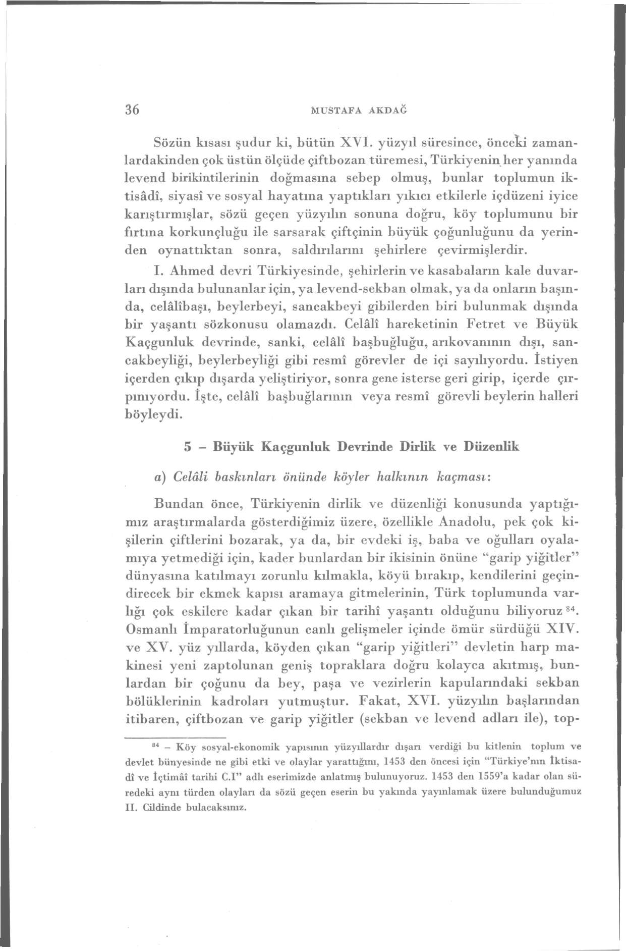 36 MUSTAFA AKDAĞ Sözün kısası şudur ki, bütün XVI.