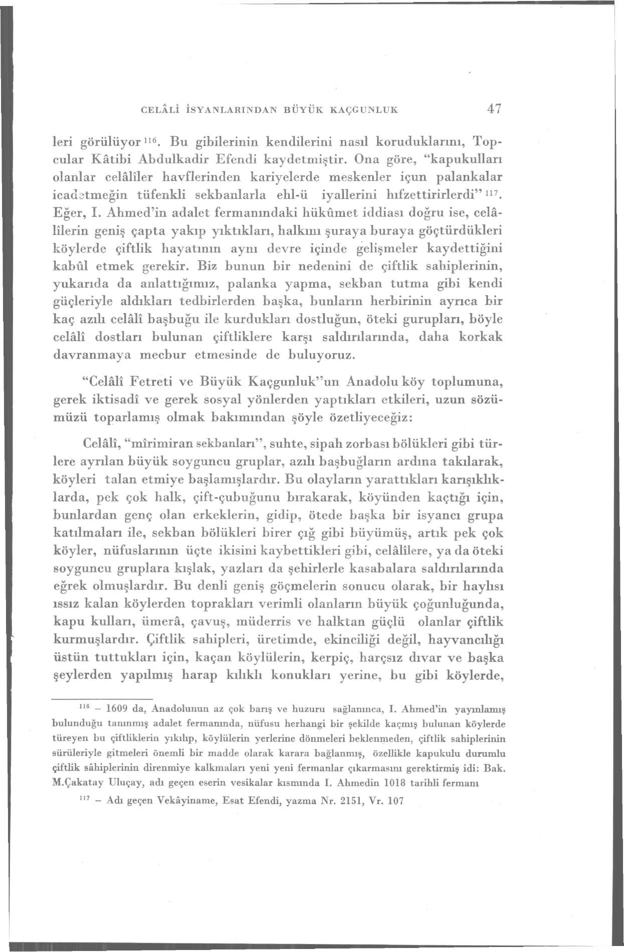 CELÂLİ İSYANLARINDAN BÜYÜK KAÇGUNLUK 47 leri görülüyor 116. Bu gibilerinin kendilerini nasıl koruduklarını, Topçular Kâtibi Abdulkadir Efendi kaydetmiştir.