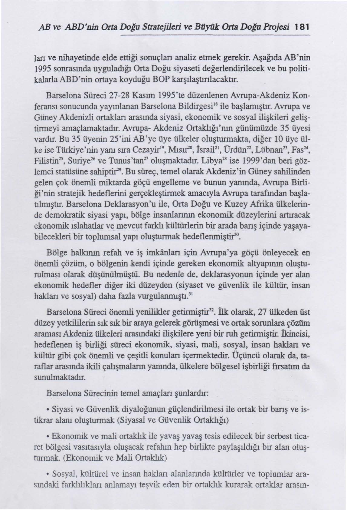 AB ve ABD'nin Orta Doğu Stratejileri ve Büyük Orta Doğu Projesi 181 lan ve nihayetinde elde ettiği sonuçlan analiz etmek gerekir.