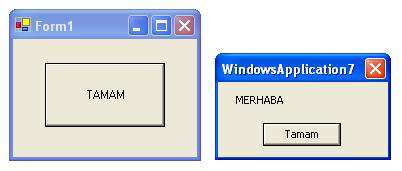 VISUAL BASIC.NET ÖRNEK 1:Tamam butonuna basıldığında MERHABA mesajını veren programı yazınız.