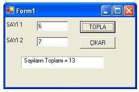 Object, ByVal e As System.EventArgs) Handles Button1.Click Label3.Text = " Sayıların Toplamı = " & Val(TextBox1.Text) + Val(TextBox2.