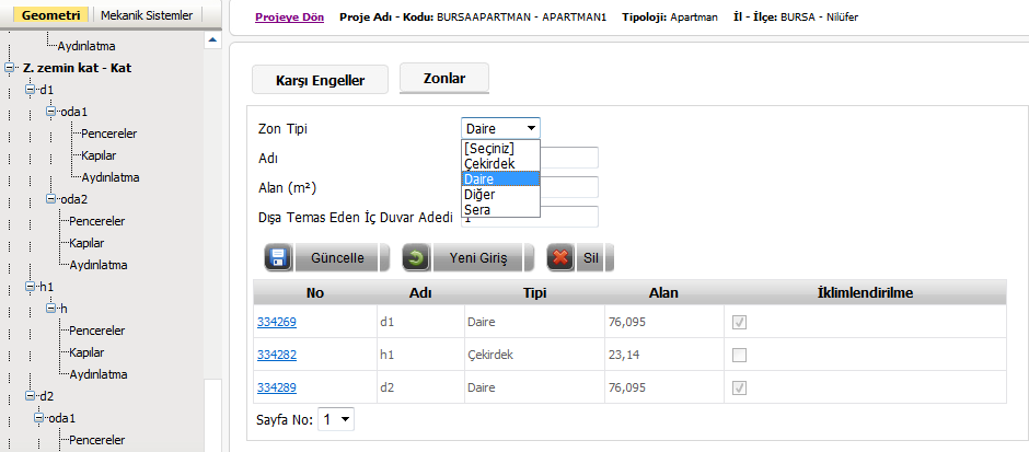 APARTMAN ZON TİPLERİ Seçilen bina tipine göre zon isimleri ve özellikleri farklılık gösteriri.