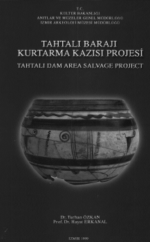 Yayýn Tanýtýmý TAHTALI BARAJI KURTARMA KAZISI PROJESÝ Müze-Üniversite iþbirliðinin güzel bir örneði olarak Ýzmir Arkeoloji Müzesi Müdürlüðü nün Proje Baþkanlýðýnda 1994 yýlýnda baþlatýlan ve Ankara