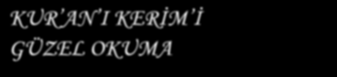 bir büyüğünüzle, Aile büyüklerinizden Kur an ı öğreniniz.