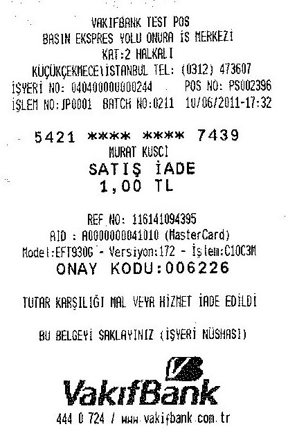 8. İADE İŞLEMİ : İade işlemi aynı gün içinde terminal günsonu alınmış VakıfBank kredi kartları veya terminal günsonu alınmış ve üzerinden 1 gün geçmiş tüm satış işlemlerinden herhangi bir nedenle