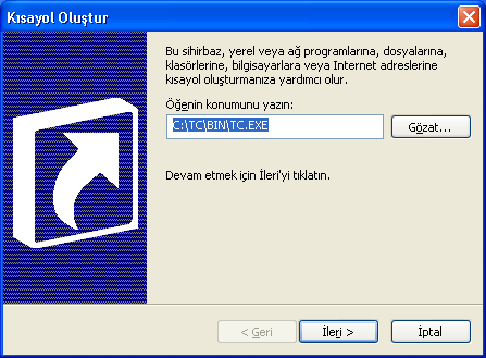 ismi yazılır. Örneğin; C:\TC\BIN\TC.EXE gibi.