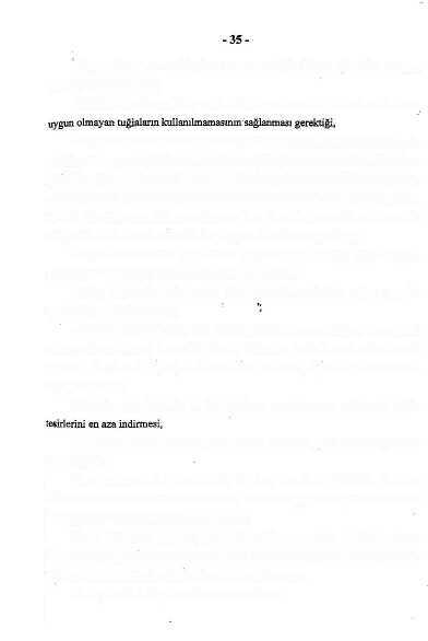 -Depremde can ve mal kaybına uğramamak için ilk ve tek yolun binaların sağlam yapılması olduğu, -Ustalara belediyece eğitim verilerek belge verilmesinin sağlanması, standarda -Doğal bir afet sonrası