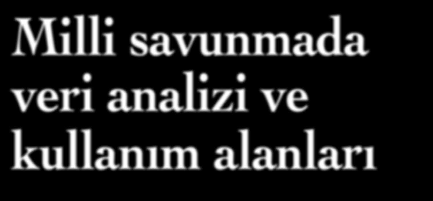 kullanılması ve dijitalleşme ile beraber verilerin ve