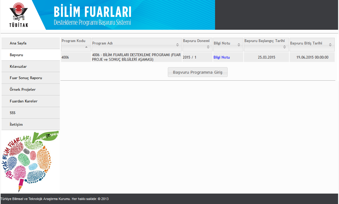 4006 Bilim Fuarı Proje ve Sonuç Bilgileri Aşaması Başvuru Adımları ADIM 1: Ana Sayfadayken sol sekmede bulunan Başvuru sekmesine