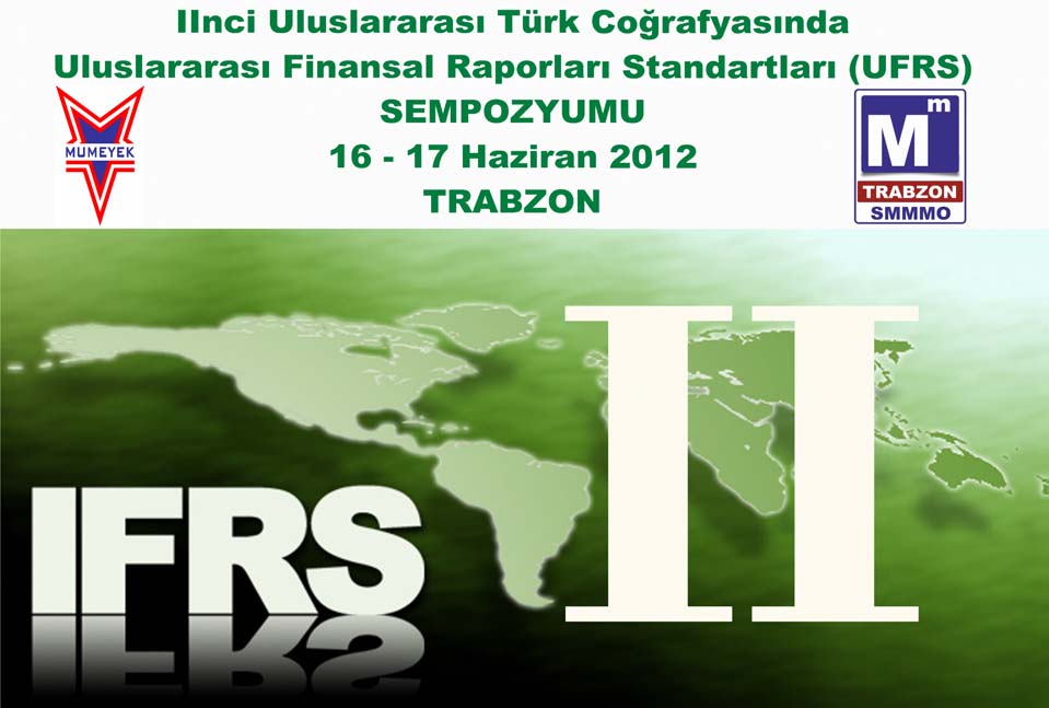 ---- 2nci Uluslararası Türk Coğrafyasında UFRS Sempozyumu Sonuç Bildirgesi 17 Haziran 2012 - Trabzon 01 Temmuz 2012 tarihinde yürürlüğe girecek 6102 sayılı TTK nun özellikle 01 Ocak 2013 itibari ile