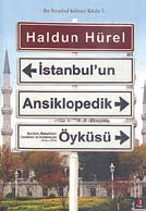 İstanbul un Ansiklopedik Öyküsü Tam da yukarıdaki satırlar yazıldığı sırada Kapı Yayınları ndan çıkmış Haldun Hürel tarafından hazırlanmış bu kitap, demek sokak adlarının anlamını, arkalarındaki