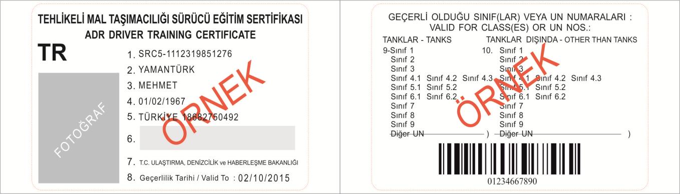 (4) SRC-5 BELGESİ (5) TAŞIMA EVRAKINDA BULUNMASI GEREKEN ASGARİ BİLGİLER 1. UN-Numarası 2. Maddenin veya nesnenin resmi adı/tanımlaması 3. Sınıflandırma Kodu (Örneğin 2,3,5.2,6.1, 9 vb. olabilir) 4.