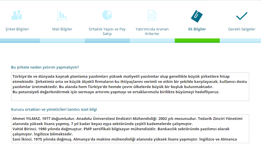 Ek Bilgiler sayfasında Bu şirkete neden yatırım yapmalıyım? ve Kurucu ortakları ve yöneticileri tanıtıcı özet bilgi alanları bulunmaktadır. Bu şirkete neden yatırım yapmalıyım? alanına girilen bilgiler diğer tüm üyelere açık olan birinci seviye bilgi kapsamındadır.