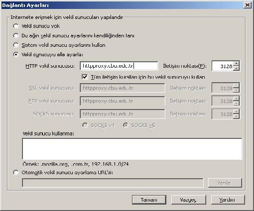 1.5. Açılan Bağlantı ayarları penceresinde bulunan Vekil sunucuyu elle ayarla seçeneğine tıklayarak aktif hale getiriniz. ( Şekil 4 ) 1.6. HTTP vekil sunucusu alanına httpproxy.cbu.edu.