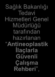 REHBERLER Sağlık Bakanlığı Tedavi Hizmetleri Genel Müdürlüğü tarafından hazırlanan Antineoplastik İlaçlarla