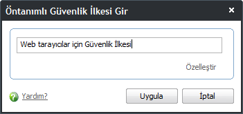 Bulunan öntanımlı ilkeyi görüntülemek veya düzenlemek için 1. Listeden İlke Adına çift tıklayın veya 2. Listeden İlke Adını seçin, sağ tıklayın ve Düzenle seçin veya 3.