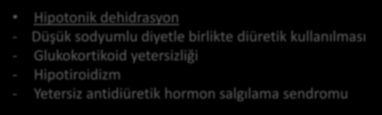 Dehidrasyon Nedenleri İzotonik dehidrasyon - Diyare - Kusma - GI ostomi çıkışına bağlı sıvı kayıpları Hipertonik dehidrasyon - Artan ortam sıcaklığı, egzersizler, yanıklar, cilt bozukluğu, hızlı