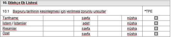 Başvuru Dilekçesi Tarifname, özet ve resimler için sayfa sayısını; istemler için de adet sayısını belirtiniz. Tarifname, istem, özet ve resim sayfaları üçer nüsha halinde verilmelidir.