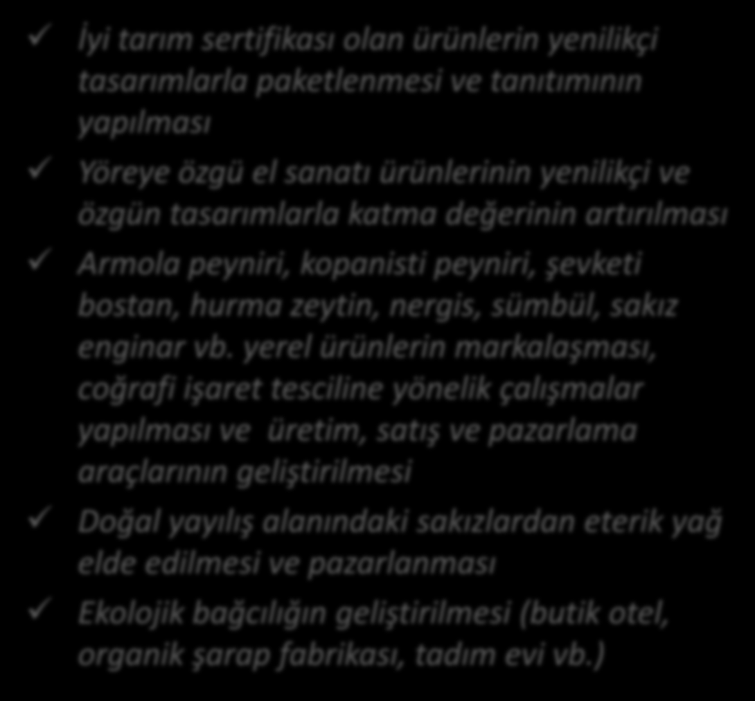 ÖRNEK PROJE KONULARI Öncelik 1: Tarımsal ürünlerin üretim kapasitesinin artırılması; katma değeri yüksek ürünlere dönüşecek şekilde işlenmesi, paketlenmesi, depolanması; pazarlama ve satış