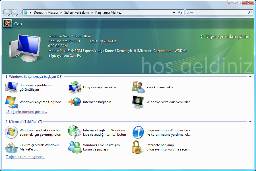 Windows Vista Karşılama Merkezi Windows Vista Masaüstünün ilk açılışında Karşılama Merkezini göreceksiniz. Windows u kullanmaya başlamanızı kolaylaştıracak yararlı linkler içermektedir.