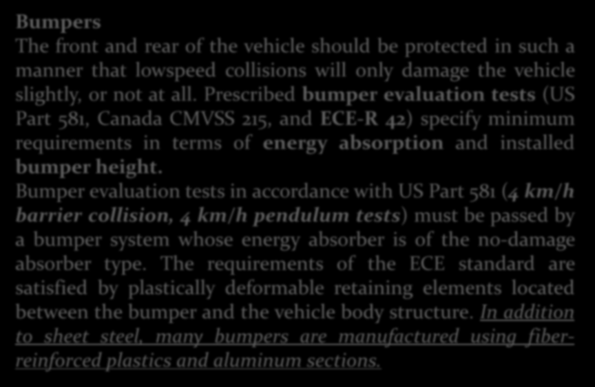 Body Finishing Components Bumpers The front and rear of the vehicle should be protected in such a manner that lowspeed collisions will only damage the vehicle slightly, or not at all.