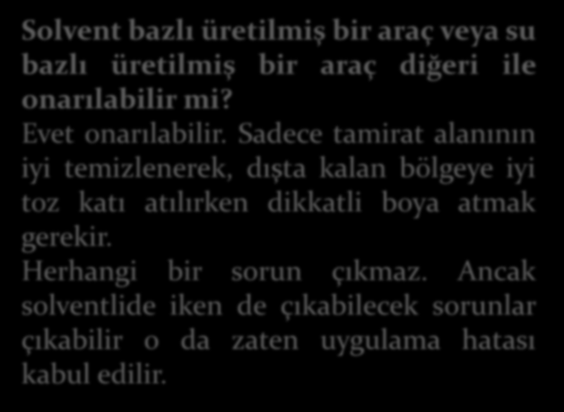 Solvent bazlı üretilmiş bir araç veya su bazlı üretilmiş bir araç diğeri ile onarılabilir mi? Evet onarılabilir.