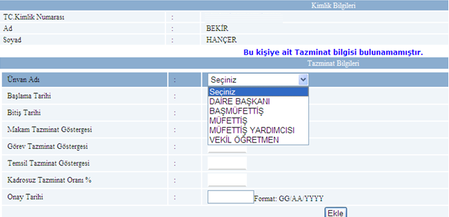 KURUM BİLGİLERİ >> Tazminat Bilgileri (veri giriş ve görüntüleme) Tazminat Bilgileri Menüsünde daha önce Unvan bilgileri menüsüne girilmiş olan unvan adları görüntülenir.