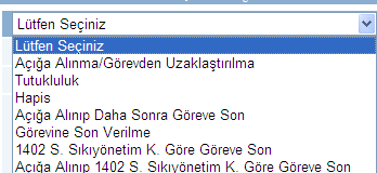 AÇIK SÜRE MENÜSÜ ALT BAŞLIKLAR 1- Açığa alınma/görevden uzaklaştırma 2- Tutukluluk 3- Hapis 4- Açığa alınıp daha sonra görevine son 5-