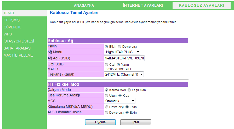 Kablosuz Ağ Yayın Açık/Kapalı Ağ Modu Kablosuz Yayın Adı (SSID) Gizli SSID BSSID Frekans (Kanal) Kablosuz fonksiyonunu etkinleştirebilir ya da devre dışı bırakabilirsiniz.