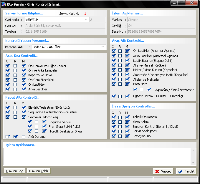 Servis Ön Kontrol Araç Dışı Kontrolü - Kaput Altı Kontrolü Araç Altı Kontrolü -İlave Opsiyonlar Toplu Seçim Editör İlk giriş