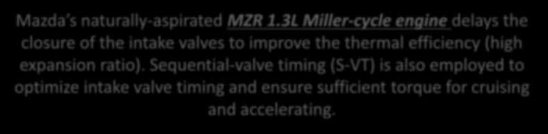 Sequential-valve timing (S-VT) is also employed to optimize intake valve timing and ensure sufficient torque for cruising and