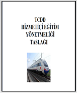 Yeni TCDD Hizmetiçi Eğitim Yönetmeliği Taslağı Yönetmelik Taslağımız Tamamlandı Eğitim yönetiminde etkinliği ve etkililiği arttırmak amacıyla kurumsal ihtiyaçlarımız doğrultusunda İki ayrı yönetmelik