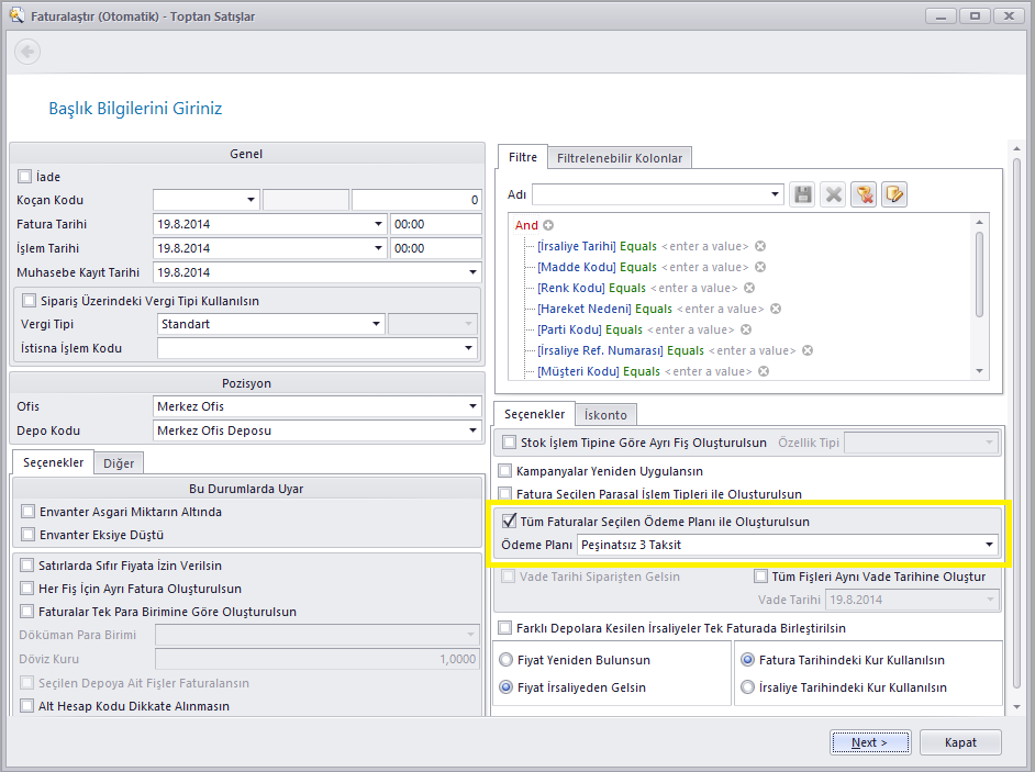 Faturalaştır (Otomatik) satış programlarımızda (Toptan, İhracat) ürün bazında ödeme planı kullanılmadığı durumlarda verilen filtre ile gelen tüm ürünlerin tek bir ödeme planı ile tek bir faturada