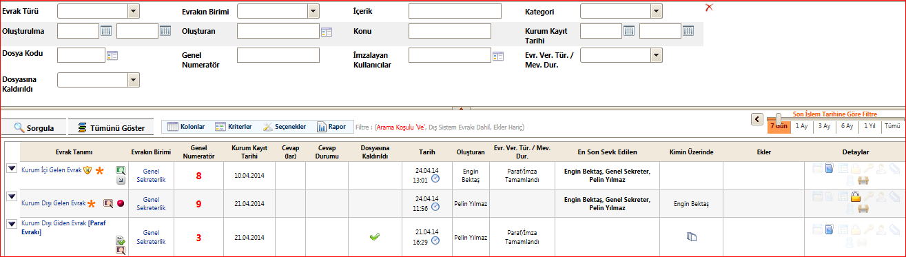 geçen fakat "görevlendirme" geçmeyenleri listeleyecektir. 5. Aramalar küçük ya da büyük harften ve Türkçe harflerin olup olmamasından bağımsız çalışır.