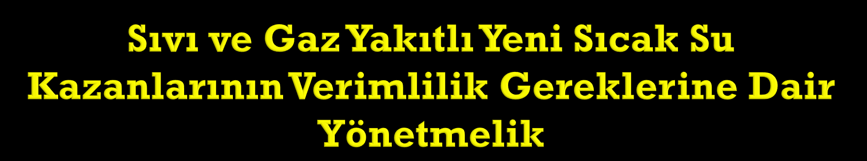 Kazan Tipi Çıkış Gücü Aralığı (kw) Nominal Güçte Verim Ortalama Kazan Suyu sıcaklığı C İstenen Verim % Kısmi Yükte Verim Ortalama Kazan Suyu sıcaklığı C İstenen Verim % Standard