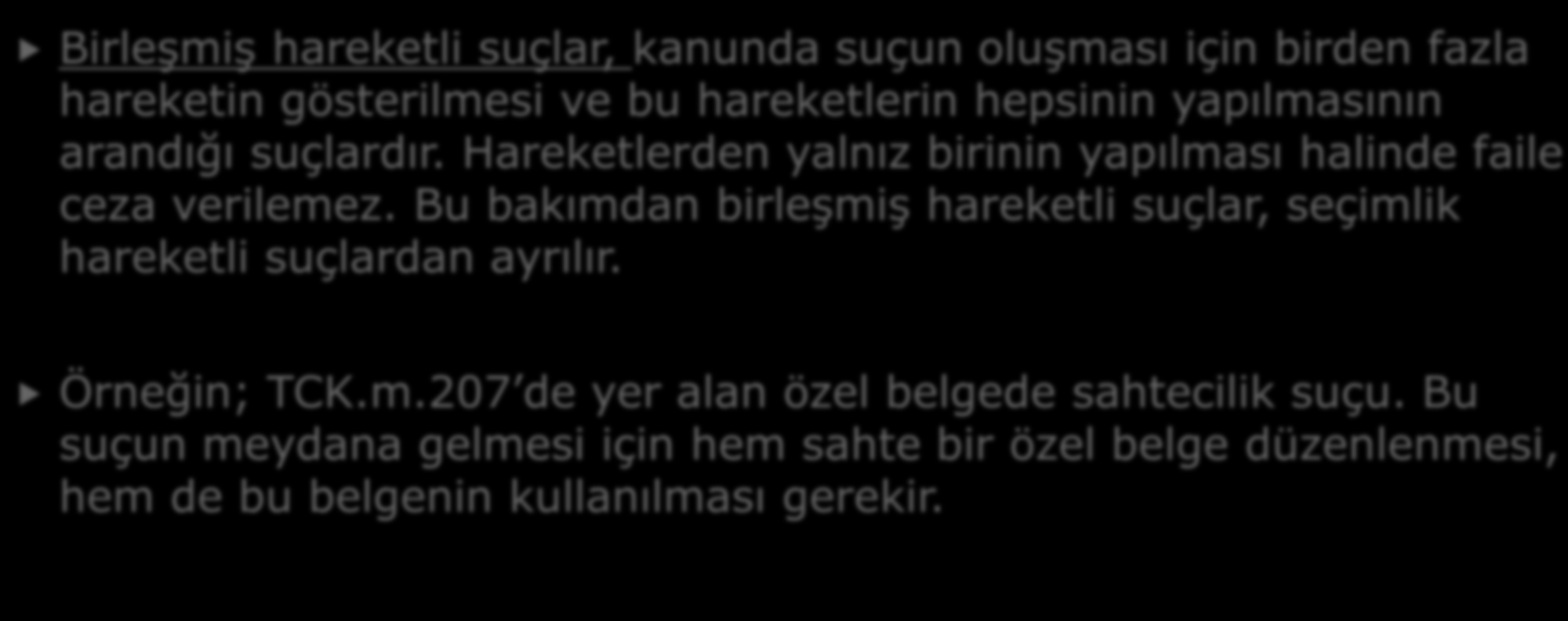 a. Hareketin Sayısına Göre : Birleşmiş hareketli suçlar, kanunda suçun oluşması için birden fazla hareketin gösterilmesi ve bu hareketlerin hepsinin yapılmasının arandığı suçlardır.