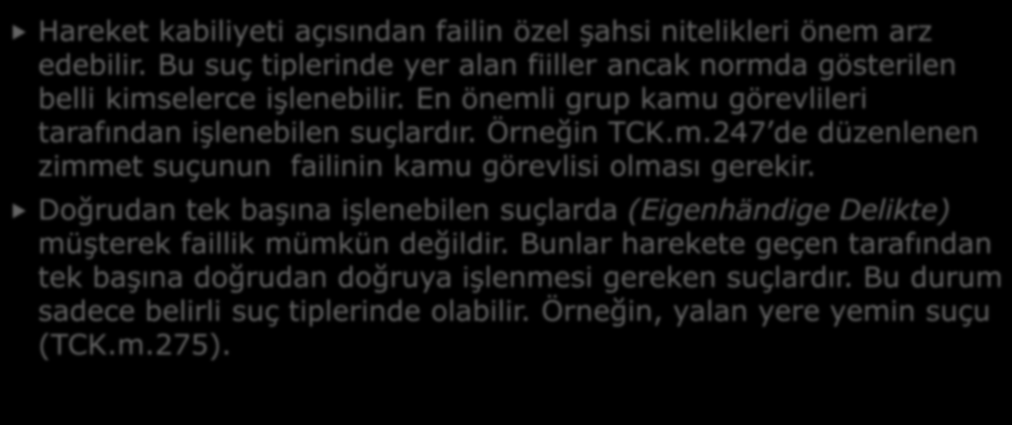 c. Özgü Suçlar ve Tek Başına İşlenebilen Suçlar: Hareket kabiliyeti açısından failin özel şahsi nitelikleri önem arz edebilir.