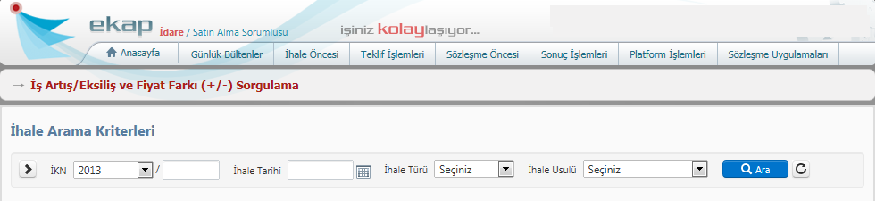 6.1.Ekran Görüntüleri İdare satınalma Sorumlusu EKAP a giriş yapar ve Sözleşme Uygulamaları İş Artış/Eksiliş ve Fiyat Farkı (+/-) İşlemleri menüsü altında yer alan İş Artış/Eksiliş ve Fiyat Farkı