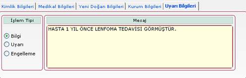 Bu alan sayesinde, hasta ile ilgili işlem yapılırken, sistemin uyarı vermesi, bilgi vermesi ya da hasta için işlem yapılmasının engellenmesi