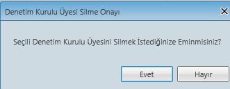 Denetim Kurulu Hatalı veya fazla kaydedilmiş denetim kurulu üyesi listeden seçilerek silme X butonu ile silme işlemi başlatılmaktadır.