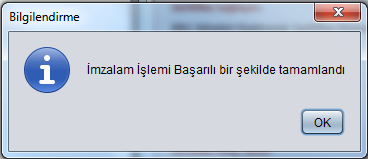 Şifre doğruysa ve imzalama gerçekleşmişse ekrana bilgilendirme mesajı gelir.