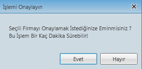 Firmanın bilgileri kontrol edilir ve doğru olması, firma hakkında uygulamanın veritabanındaki bilgilerin doğru olduğu ya da ticaret sicil memurluğuna gelen yetkilinin firmanın yetkilisi olduğu