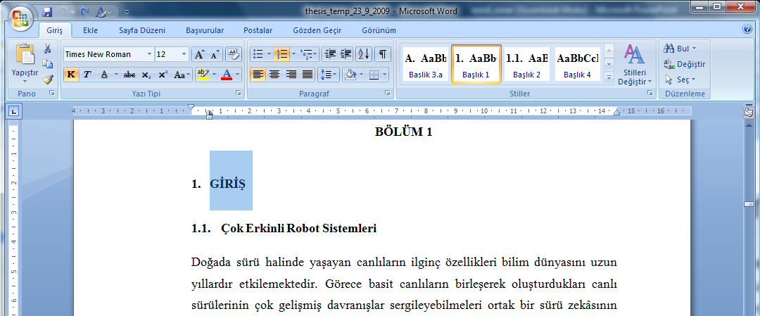 İçindekiler hazırlama İçindekiler sayfası hazırlamak için öncelikle belge oluşturulurken metindeki başlıklara Giriş tabında bulunan seçeneklerden yazı stili olarak başlık özelliği kazandırılması