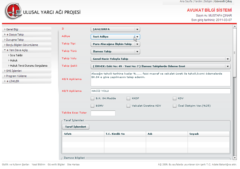 c)takibin açılacağı Adliye seçilmelidir. d) İlk aşamada sadece Örnek 7 ilamsız takipler portal üzerinden açılabileceği için Takip Türü, Takip Yolu, Takip Şekli seçili olarak gelmektedir.