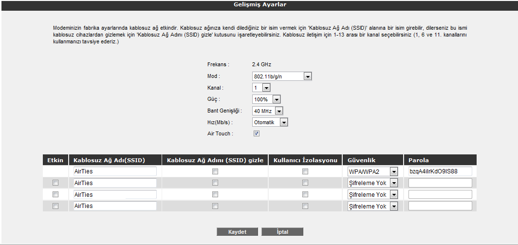 Bant genişliği alanı 20 MHz veya 40 MHz kullanmak için belirlemenize olanak sağlar. Cihazınız 802.11n modunda iken, 300Mbps kablosuz veri hızlarına ulaşabilmek için 40MHz seçili olmalıdır.