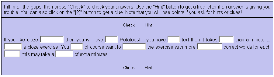 Boşluk Doldurma veya Verilmeyen Kelimelerle Cümle Tamamlama JCloze, verilmeyen kelimelerle cümle tamamlama için kullanılır: eğer bu alıştırmayı seviyorsanız, Hot Potatoes tam size göre.