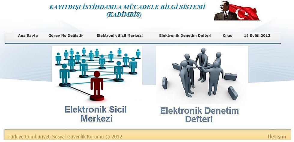 Kayıtdışı İstihdamla Mücadele Bilgi Sistemi (KADİMBİS) Denetim elemanlarının kullanımına münhasır olmak üzere ÇSGB, SGK ve İŞKUR bilgi sistemlerine tek bir uygulama üzerinden ulaşımın